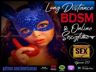 Cybersex & garš distance bdsm tools - amerikāņi sekss podcast