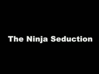 A ninja seduction