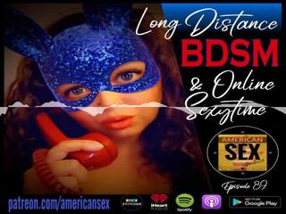 Cybersex & lange distance bdsm tools - amerikanisch sex podcast